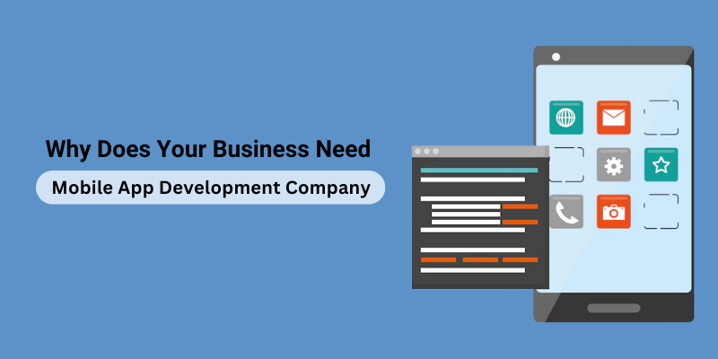 Why Does Business Need a Mobile App Development Company