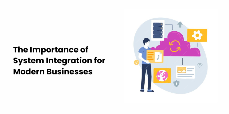 Importance of System Integration for Modern Businesses